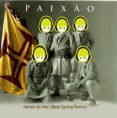 Herois do Mar - Paixão (Beat Spring Remix)